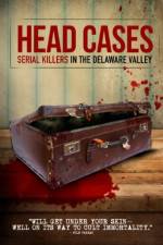 Watch Head Cases: Serial Killers in the Delaware Valley M4ufree