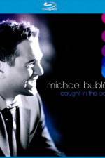 Watch Michael Buble Caught In The Act M4ufree