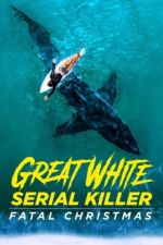 Watch Great White Serial Killer: Fatal Christmas M4ufree