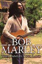 Watch Bob Marley -This Land Is Your Land M4ufree