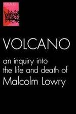 Watch Volcano: An Inquiry Into the Life and Death of Malcolm Lowry M4ufree