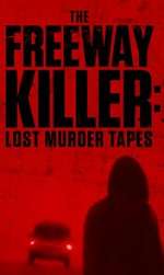 Watch The Freeway Killer: Lost Murder Tapes (TV Special 2022) M4ufree