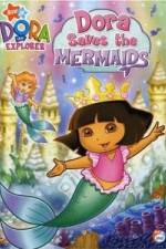 Watch Dora the Explorer: Dora Saves the Mermaids M4ufree