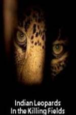 Watch Indian Leopards: The Killing Fields M4ufree
