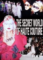 Watch The Secret World of Haute Couture M4ufree