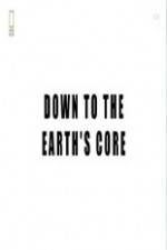 Watch National Geographic - Down To The Earth's Core M4ufree