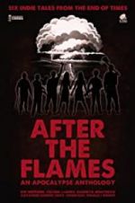 Watch After the Flames - An Apocalypse Anthology M4ufree