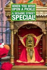 Watch When You Wish Upon a Pickle: A Sesame Street Special M4ufree