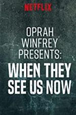 Watch Oprah Winfrey Presents: When They See Us Now M4ufree