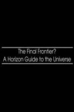 Watch The Final Frontier? A Horizon Guide to the Universe M4ufree