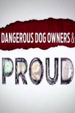 Watch Dangerous Dog Owners and Proud M4ufree