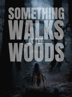 Watch Something Walks in the Woods M4ufree