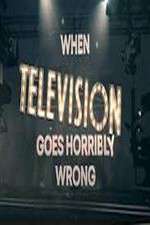 Watch When Television Goes Horribly Wrong M4ufree