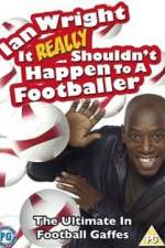 Watch Ian Wright - It Really Shouldn't Happen to a Footballer M4ufree