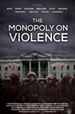 Watch The Monopoly on Violence M4ufree