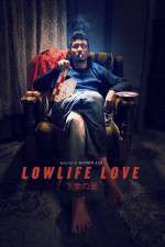 Watch Lowlife Love M4ufree