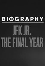 Watch Biography: JFK Jr. The Final Years M4ufree
