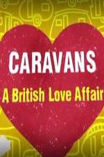 Watch Caravans: A British Love Affair M4ufree