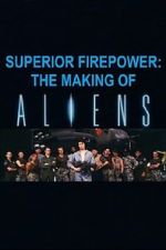 Watch Superior Firepower: The Making of \'Aliens\' M4ufree