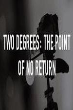Watch Two Degrees The Point of No Return M4ufree