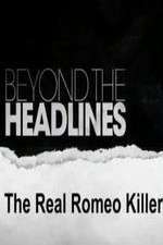 Watch Beyond the Headlines: The Real Romeo Killer M4ufree