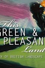 Watch This Green and Pleasant Land: The Story of British Landscape Painting M4ufree