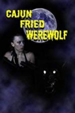 Watch Cajun Fried Werewolf M4ufree