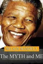 Watch Nelson Mandela: The Myth & Me M4ufree