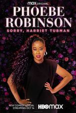 Watch Phoebe Robinson: Sorry, Harriet Tubman (TV Special 2021) M4ufree