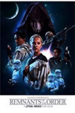 Watch Remnants of the Order: A Star Wars Fan Film M4ufree