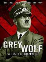 Watch Grey Wolf: Hitler's Escape to Argentina M4ufree