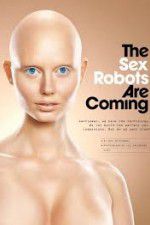 Watch The Sex Robots Are Coming! M4ufree