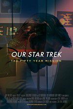 Watch Our Star Trek: The Fifty Year Mission M4ufree