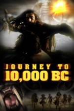 Watch Journey to 10,000 BC M4ufree