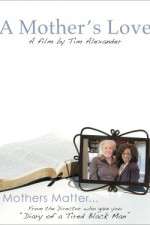Watch Tim Alexanders A Mothers Love M4ufree