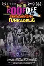 Watch Tear the Roof Off-The Untold Story of Parliament Funkadelic M4ufree