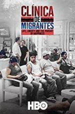 Watch Clnica de Migrantes: Life, Liberty, and the Pursuit of Happiness M4ufree