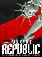Watch Fall of the Republic: The Presidency of Barack Obama M4ufree