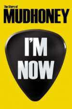 Watch I'm Now: The Story of Mudhoney M4ufree