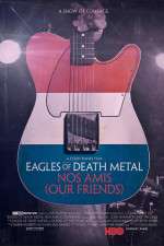 Watch Eagles of Death Metal: Nos Amis (Our Friends M4ufree
