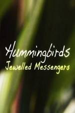 Watch Hummingbirds Jewelled Messengers M4ufree
