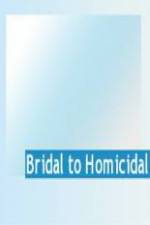 Watch Bridal To Homicidal M4ufree