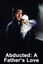 Watch Abducted A Fathers Love M4ufree