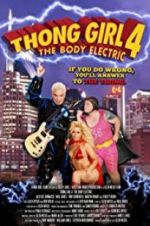 Watch Thong Girl 4: The Body Electric M4ufree