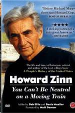 Watch Howard Zinn - You Can't Be Neutral on a Moving Train M4ufree