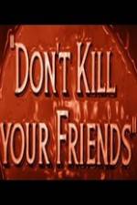 Watch Dont Kill Your Friends M4ufree