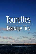 Watch Tourettes: Teenage Tics M4ufree