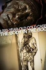 Watch 4,000-Year-Old Cold Case: The Body in the Bog M4ufree