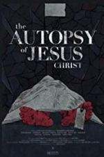 Watch The Autopsy of Jesus Christ M4ufree