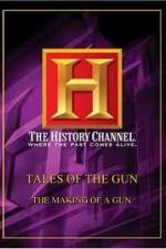 Watch History Channel: Tales Of The Gun - The Making of a Gun M4ufree